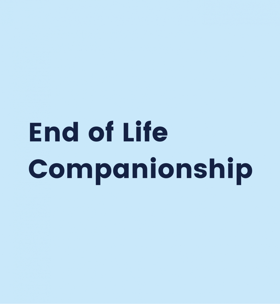 Tab to click on to read more on End of Life Companionship